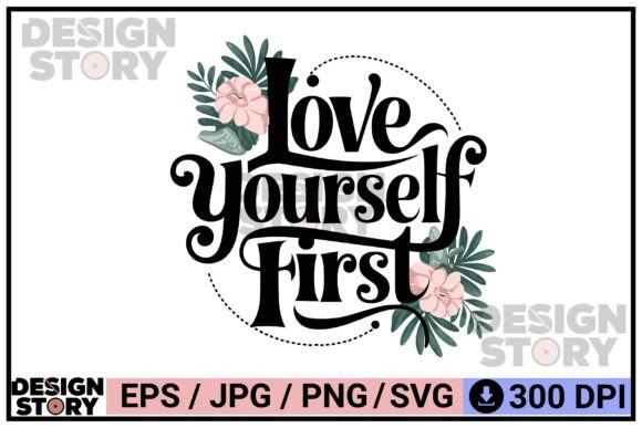 Love Yourself First Floral Typography Graphics